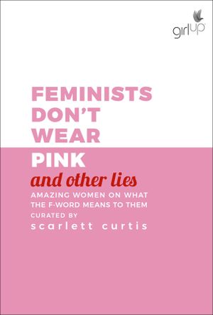 Feminists Don't Wear Pink (and other lies)