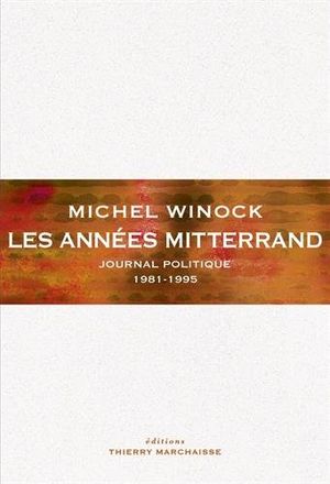Les années Mitterrand (1981-1995) - Journal politique, tome 2