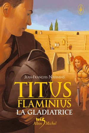 La Gladiatrice - Titus Flaminius, tome 2