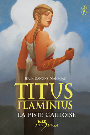 La Piste gauloise - Titus Flaminius, tome 4