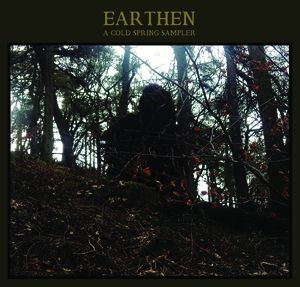 Earthen: A Cold Spring Sampler