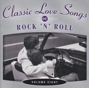 Classic Love Songs of Rock ’n’ Roll • Volume Eight