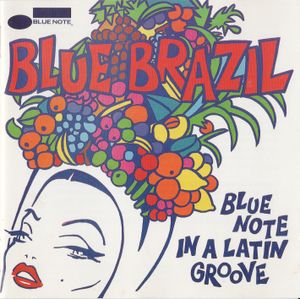 Blue Brazil: Blue Note in a Latin Groove