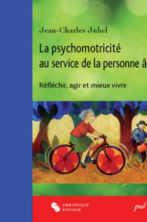 La psychomotricité au service de la personne âgée