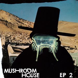 Mushroom House EP 2