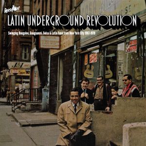 Latin Underground Revolution: Swinging Boogaloo, Guaguanco, Salsa & Latin Funk from New York City 1967-1978 (EP)