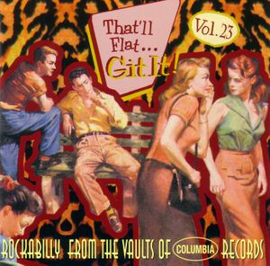 That'll Flat... Git It! Vol. 23: Rockabilly From the Vaults of Columbia Records