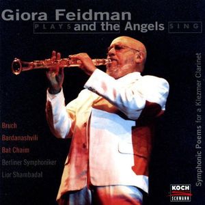 Giora Feidman Plays and the Angels Sing: Symphonic Poems for a Klezmer Clarinet