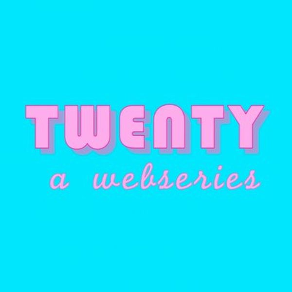 TWENTY A Webseries