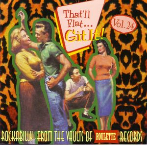 That'll Flat... Git It! Vol. 24: Rockabilly From the Vaults of Roulette Records