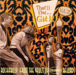That’ll Flat... Git It! Vol. 25: Rockabilly From the Vaults of Columbia Records