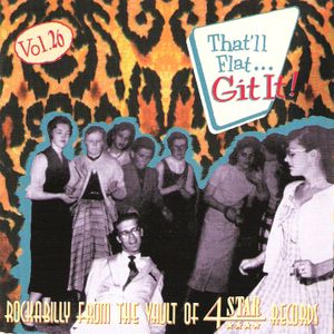 That'll Flat... Git It! Vol. 26: Rockabilly From the Vaults of 4 Star
