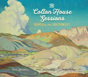 The Colton House Sessions: Songs for the Southwest