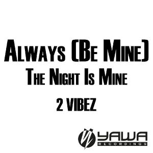 Always (Be Mine) / The Night is Mine (EP)