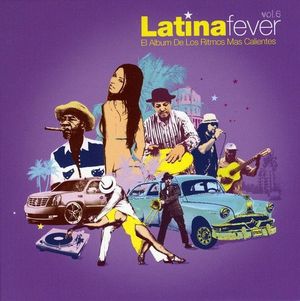 Latina Fever, Volume 6: El álbum de los ritmos más caliente