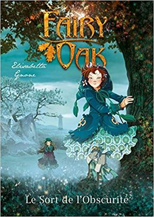 Fairy Oak tome 2 : Le pouvoir de l'obscurité