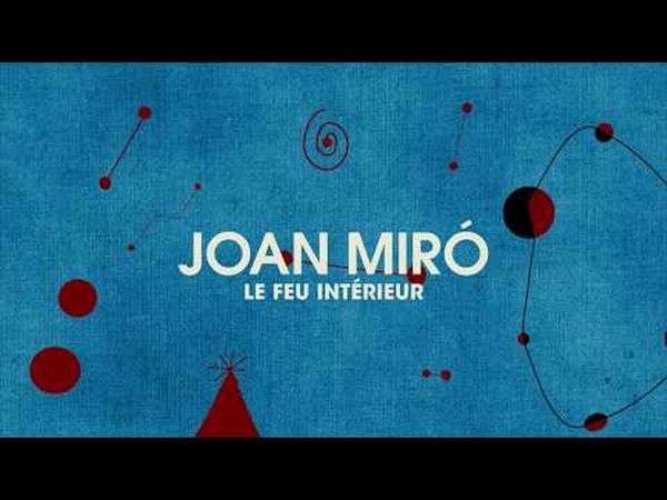 Joan Miró, le feu intérieur