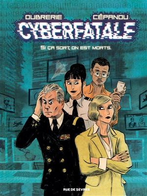 Cyberfatale - Si ça sort, on est morts.