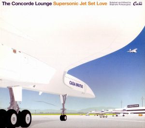 The Concorde Lounge: Super Sonic Jet Set Love