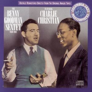 The Benny Goodman Sextet feat. Charlie Christian: 1939‐1941