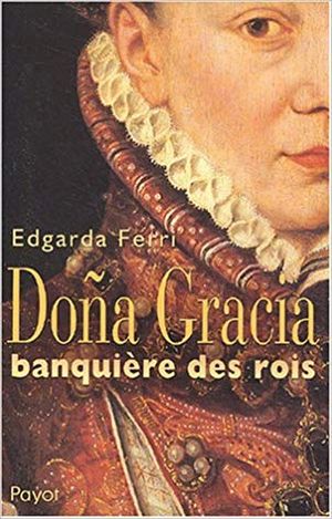 Doña Gracia, banquière des rois