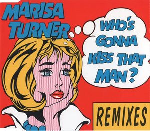 Who's Gonna Kiss That Man (Remixes) (Single)