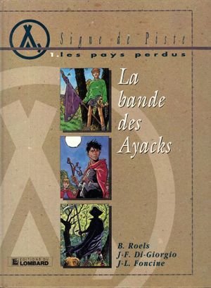 La Bande des Ayacks - Les Pays perdus, tome 1