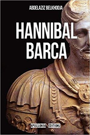 Hannibal Barca, l'histoire véritable