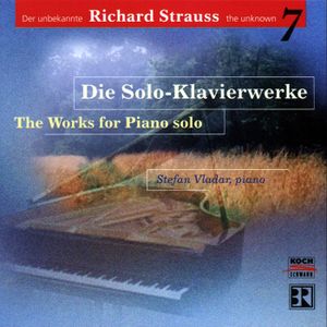 Der unbekannte Richard Strauss Vol. 7: Die Solo-Klavierwerke
