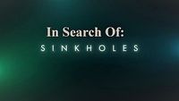 In Search Of: Sinkholes