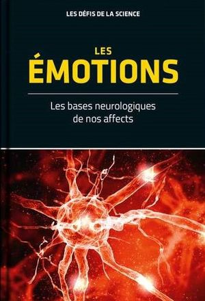 Les émotions : Les bases neurologiques de nos affects