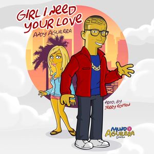 Girl I Need Your Love (Single)