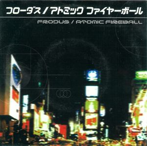 Frodus / Atomic Fireball (Single)