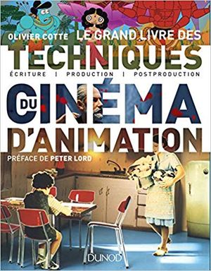 Le grand livre des techniques du cinéma d'animation -Ecriture, production, post-production