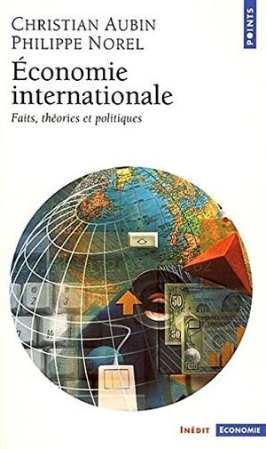 Économie internationale - Faits, théories et politiques