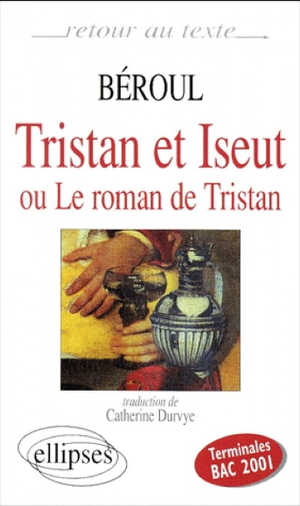 Tristan et Iseut ou Le roman de Tristan