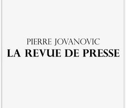 image-https://media.senscritique.com/media/000018150382/0/Pierre_Jovanovic_La_Revue_de_Presse.jpg