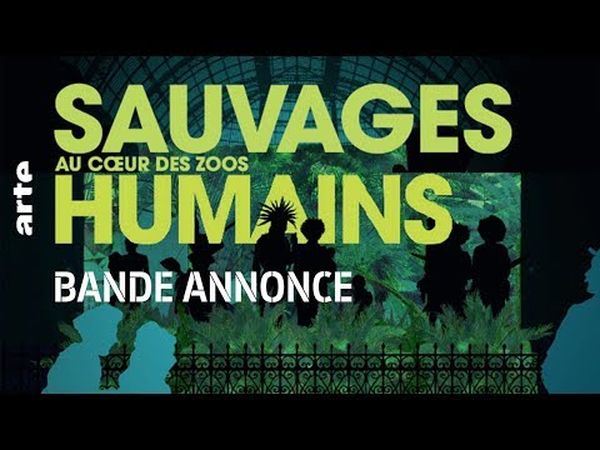 Sauvages, au coeur des zoos humains