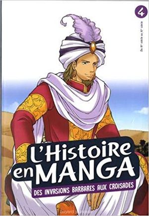 Des Invasions barbares aux Croisades - L'Histoire en manga, tome 4