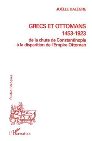 Grecs et Ottomans 1453-1923