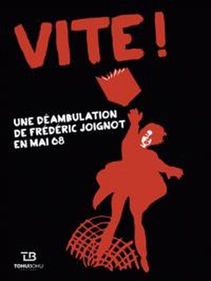 Vite! - Une déambulation de Frédéric Joignot en Mai 68