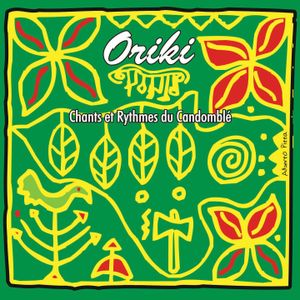 Oriki : Chants et rythmes de Candomblé