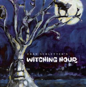Eban Schletter's Witching Hour
