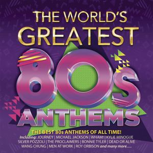 The World’s Greatest 80s Anthems