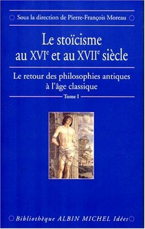 Le retour des philosophies antiques à l'âge classique : le stoïcisme au XVIe et au XVIIe siècle