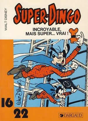 Incroyable, mais super... vrai ! - Super-Dingo (16/22), tome 5