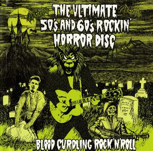 The Ultimate 50's And 60's Rockin' Horror Disc