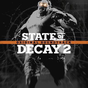 State of Decay 2 (Original Game Soundtrack) (OST)