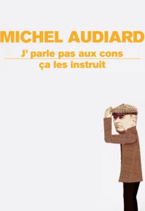 Michel Audiard - J’parle pas aux cons, ça les instruit