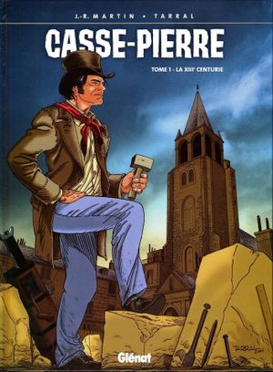 La XIIIe Centurie - Casse-Pierre, tome 1